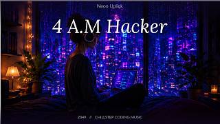Deep Focus Music — 4 A.M Hacker | Work, Study & Coding · Chillstep [1 Hour]