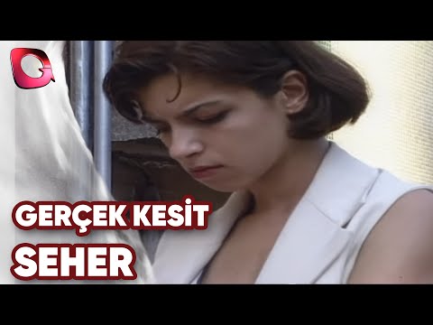 GERÇEK KESİT - SEHER