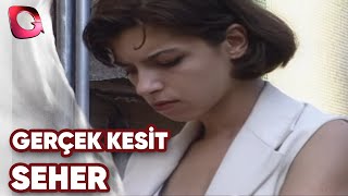 GERÇEK KESİT - SEHER