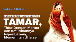 #FaktaAlkitab | TAMAR, Tidur Dengan Mertua dan Keturunannya Raja-raja yang Memerintah di Israel