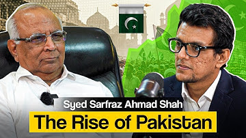 The Rise of Pakistan | Interview with Syed Sarfraz Ahmad Shah Sahab