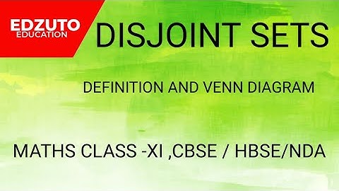DISJOINT SETS,DEFINITION AND VENN DIAGRAM,CLASS XI, CBSE/HBSE/NDA