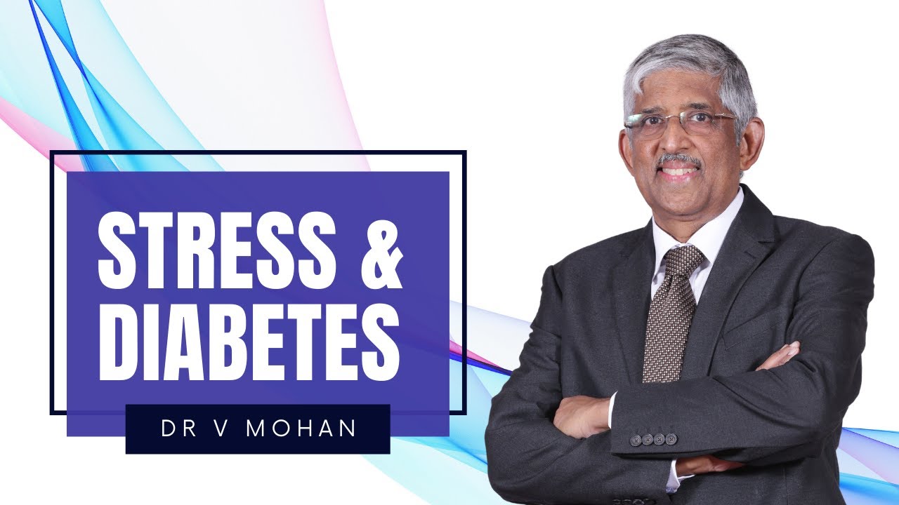 Stress & Diabetes | Dr. V Mohan
