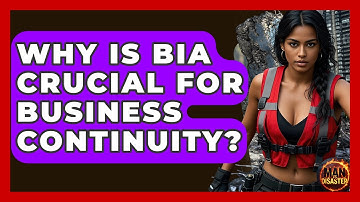 Why Is BIA Crucial For Business Continuity? - Man vs. Disaster