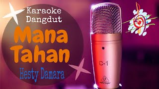 Karaoke Mana Tahan - Hesti Damara (Karaoke Dangdut Lirik Tanpa Vocal)