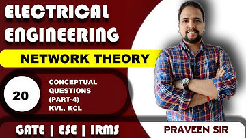 Lec 20 | Part 4 | Conceptual Questions (KVL, KCL) | GATE | ESE | IRMS | Praveen Pandey