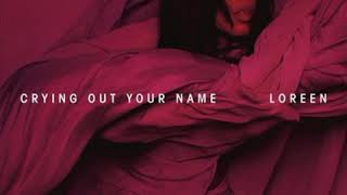Loreen - Crying out your name (Final Edit)