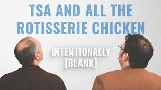 How Many Rotisserie Chickens Can I Take On a Flight? — Intentionally Blank Ep. 268