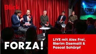 FORZA! LIVE mit Frei, Dzemaili & Schürpf