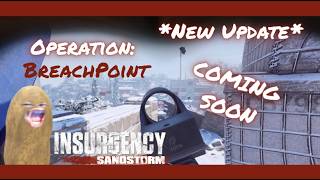 Insurgency Sandstorm | New Update | SOON | Operation BreachPoint | Soggy Potato