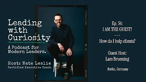 Ep.56 How do I help clients? Guest Host Lars Brüning Interviews Nate Leslie