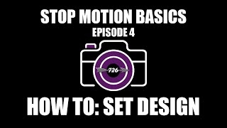Stop Motion Basics - Episode 4: How to Set Design