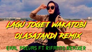 LAGU JOGET WAKATOBI OLASAJANDI REMIX BY EKAL PREVAS FT RIFANTO REMIXER