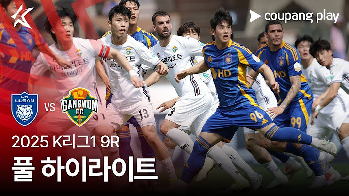 [2025 K리그1] 9R 울산 vs 강원 풀 하이라이트