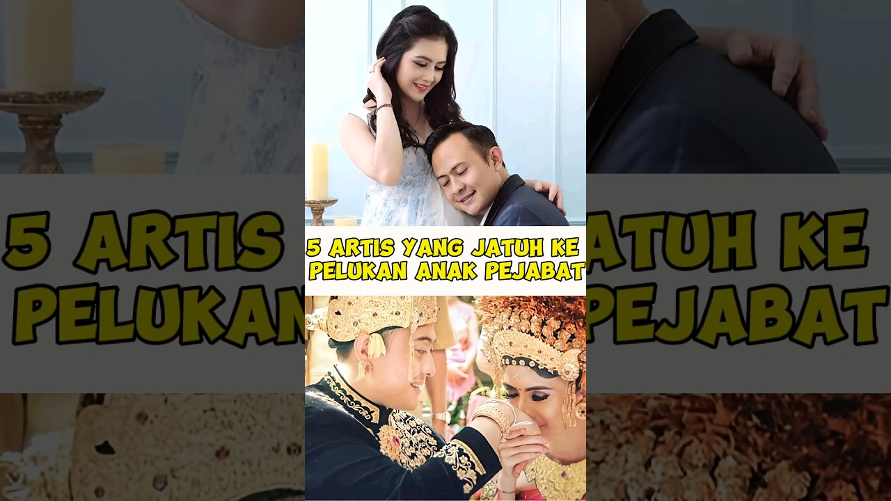 5 Artis Yang Menikah Dengan Anak Pejabat #artis #beritaterkini #selebrita