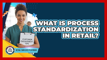 What Is Process Standardization In Retail?