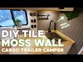 MOSS WALL &amp; TILE in our DIY Cargo Trailer Camper