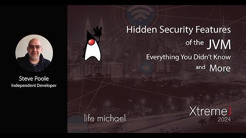 Hidden Security Features of the JVM -  Everything You Didn’t Know and More | Steve Poole