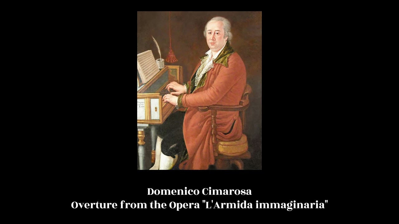 Domenico Cimarosa - Overture from the Opera "L'Armida immaginaria"