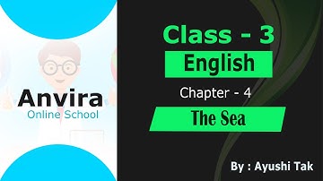 Class 3rd | English | Chapter 4 The Sea |  By Ayushi Tak