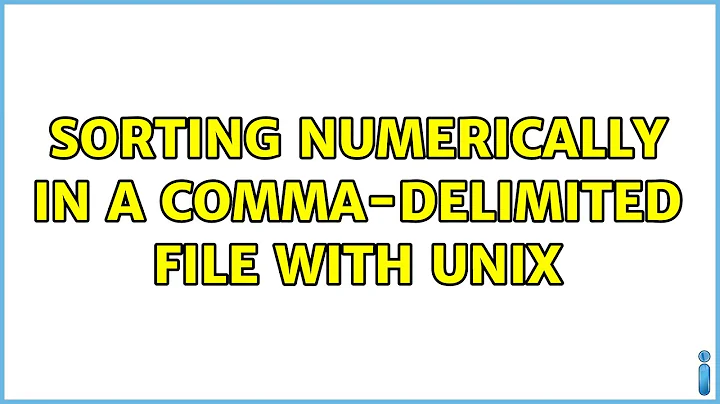 Sorting numerically in a comma-delimited file with Unix (4 Solutions!!)