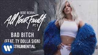 Bebe Rexha - Bad Bitch (feat. Ty Dolla $ign) (Official Instrumental)