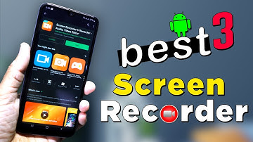 Top 3 Screen Recorder in 2020 for Android Phones