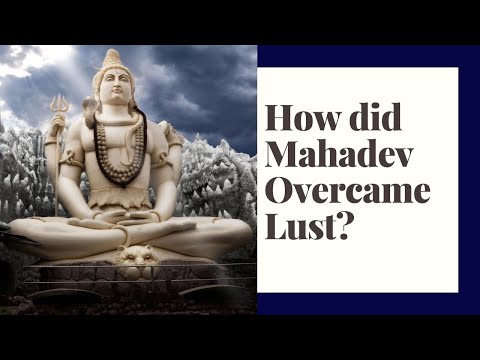 How did Mahadev Overcame Lust | How to get rid of intense sexual desires?