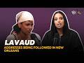Lavaud Addresses Being Followed in New Orleans, Why Her Mom Is “Always Right” & Pushin’