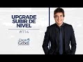 Dante Gebel #114 | Upgrade / Subir de nivel