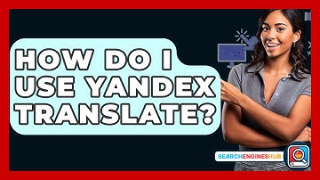How Do I Use Yandex Translate? - SearchEnginesHub.com