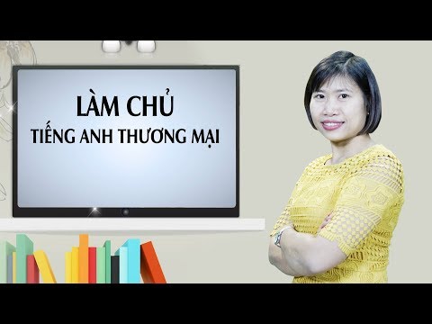 Video Làm chủ Tiếng Anh Thương Mại - YouTube