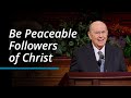 Be peaceable followers of christ  quentin l cook  october 2023 general conference