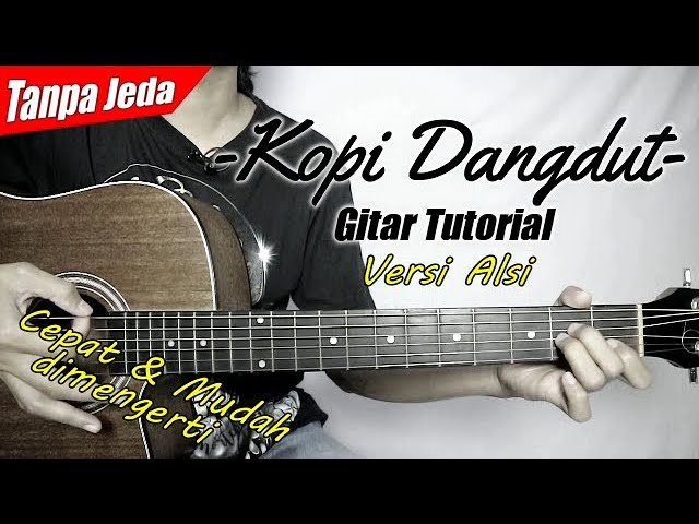 (Gitar Tutorial) KOPI DANGDUT (Versi Tanpa Jeda) |Mudah u0026 Cepat dimengerti untuk pemula class=