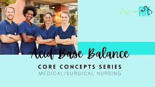 Core Concepts Acid Base Balance Med-Surg Nursing