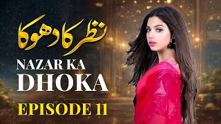Nazar Ka Dhoka Episode 11 | Soniya Hussain | Shahood Alvi | Latest Pakistani Drama