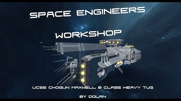 UCSS Chogun Maxwell B Class Heavy Tug|Space Engineers workshop