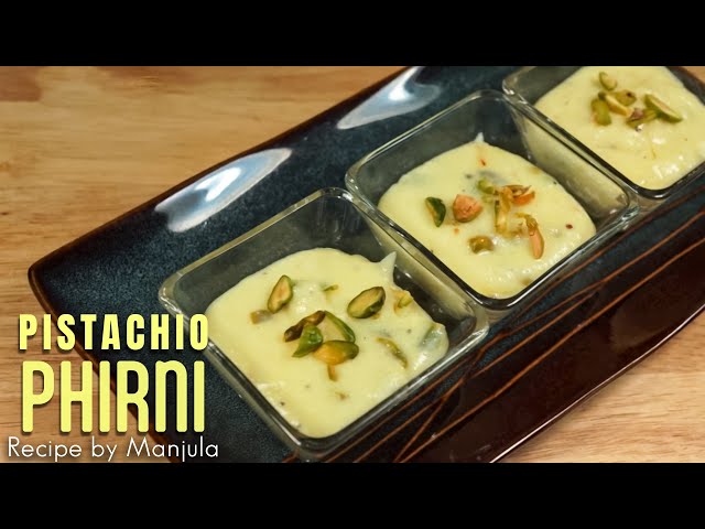 Pistachio Phirni (Rice Pudding) Recipe by Manjula | Manjula