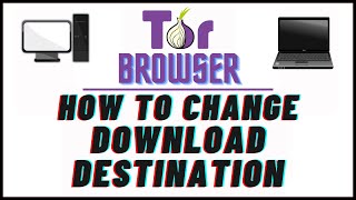 how to change the download destination in the tor web browser | pc | *2024