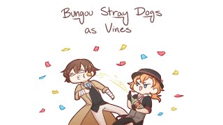 Bungou Stray Dogs as Vines (Animatic)