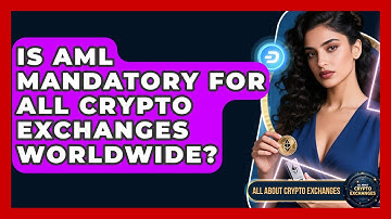 Is AML Mandatory for All Crypto Exchanges Worldwide? - All About Crypto Exchanges