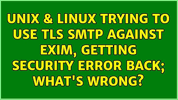 Unix & Linux: Trying to use TLS SMTP against Exim, getting Security Error back; what