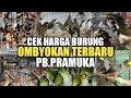 HARGA BURUNG OMBYOKAN TERBARU,PASAR BURUNG PRAMUKA, JAKARTA TIMUR