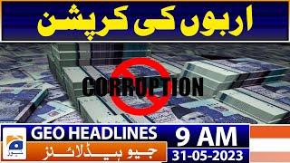 Geo Headlines Today 9 AM | Investigate billions in corruption | 31st May 2023