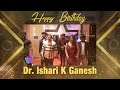 Happy birt.ay dr ishari k ganesh sir  mda events  productions