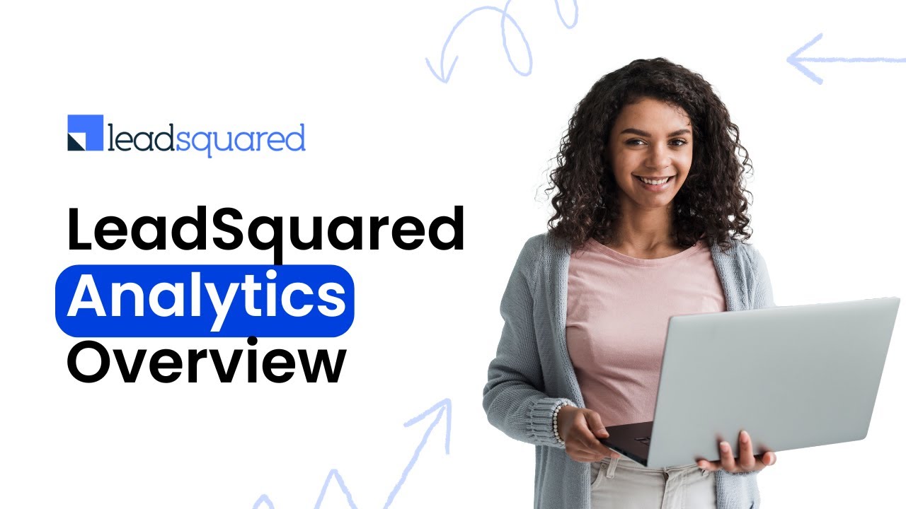 LeadSquared Analytics Overview - Reports and Dashboards