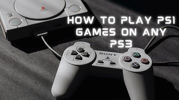 Play All PS1 Games On Any PS3