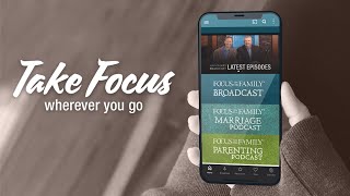 The Focus on the Family App | Take Focus Wherever Life Takes You screenshot 1
