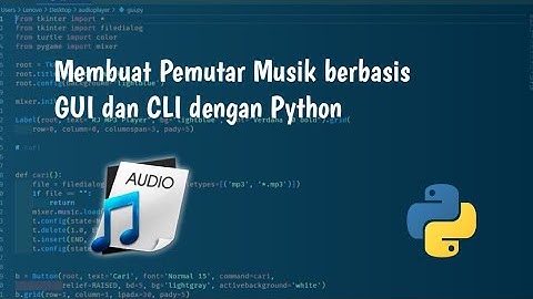 Membuat Aplikasi Pemutar Musik berbasis CLI dan GUI dengan Python