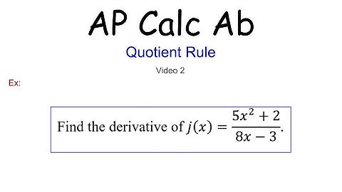 Quotient Rule | AP Calc AB 2.9.1(2)